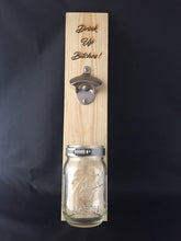 Load image into Gallery viewer, Hanging bottle opener. &quot;Drink Up Bitches&quot; custom opener.
